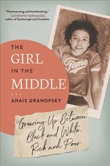 Girl in the Middle: Growing Up Between Black and White, Rich and Poor цена и информация | Биографии, автобиогафии, мемуары | 220.lv