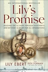 Lily's Promise: Holding on to Hope Through Auschwitz and Beyond--A Story for All Generations cena un informācija | Biogrāfijas, autobiogrāfijas, memuāri | 220.lv