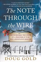 Note Through the Wire: The Incredible True Story of a Prisoner of War and a Resistance Heroine cena un informācija | Biogrāfijas, autobiogrāfijas, memuāri | 220.lv