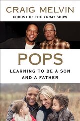 Pops: Learning to Be a Son and a Father cena un informācija | Biogrāfijas, autobiogrāfijas, memuāri | 220.lv