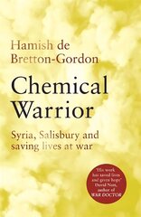 Chemical Warrior: Syria, Salisbury and Saving Lives at War Digital original cena un informācija | Biogrāfijas, autobiogrāfijas, memuāri | 220.lv