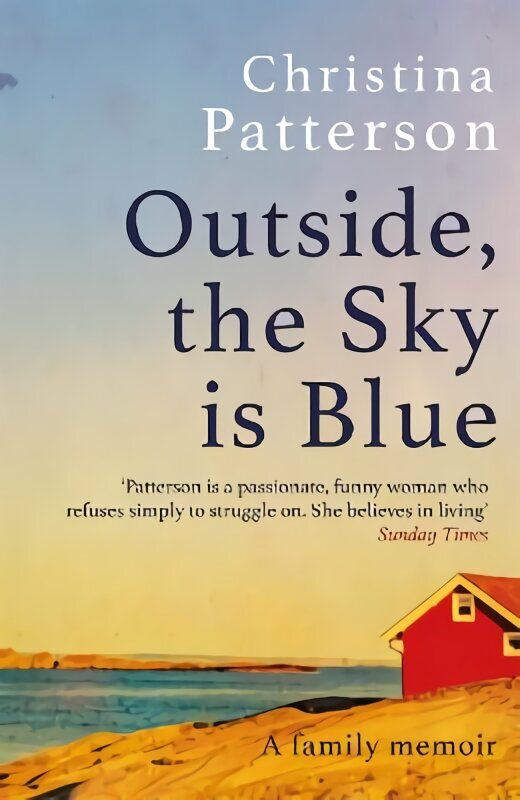 Outside, the Sky is Blue: The story of a family told with searing honesty, humour and love цена и информация | Biogrāfijas, autobiogrāfijas, memuāri | 220.lv