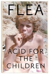 Acid For The Children - The autobiography of Flea, the Red Hot Chili Peppers legend cena un informācija | Biogrāfijas, autobiogrāfijas, memuāri | 220.lv