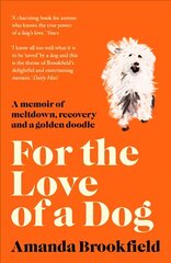 For the Love of a Dog cena un informācija | Biogrāfijas, autobiogrāfijas, memuāri | 220.lv