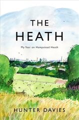 Heath: My Year on Hampstead Heath цена и информация | Биографии, автобиографии, мемуары | 220.lv