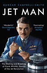 Jet Man: The Making and Breaking of Frank Whittle, Genius of the Jet Revolution cena un informācija | Biogrāfijas, autobiogrāfijas, memuāri | 220.lv