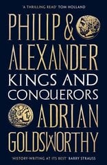 Philip and Alexander: Kings and Conquerors cena un informācija | Biogrāfijas, autobiogrāfijas, memuāri | 220.lv