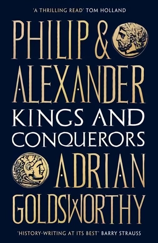 Philip and Alexander: Kings and Conquerors cena un informācija | Biogrāfijas, autobiogrāfijas, memuāri | 220.lv