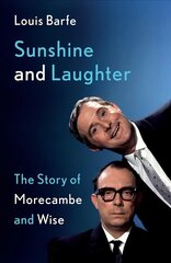 Sunshine and Laughter: The Story of Morecambe & Wise cena un informācija | Biogrāfijas, autobiogrāfijas, memuāri | 220.lv