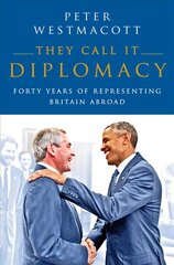 They Call It Diplomacy цена и информация | Биографии, автобиографии, мемуары | 220.lv