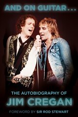 And on Guitar...: The Autobiography of Jim Cregan 2nd edition цена и информация | Биографии, автобиогафии, мемуары | 220.lv