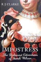 Impostress: The Dishonest Adventures of Sarah Wilson cena un informācija | Biogrāfijas, autobiogrāfijas, memuāri | 220.lv