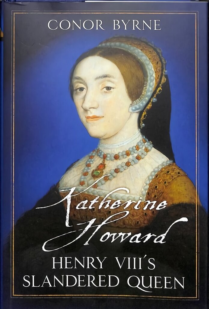 Katherine Howard: Henry VIII's Slandered Queen cena un informācija | Biogrāfijas, autobiogrāfijas, memuāri | 220.lv