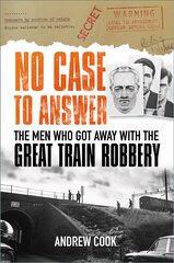 No Case to Answer: The Men who Got Away with the Great Train Robbery цена и информация | Биографии, автобиогафии, мемуары | 220.lv