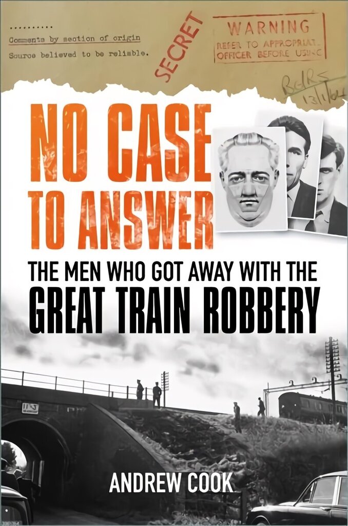 No Case to Answer: The Men who Got Away with the Great Train Robbery цена и информация | Biogrāfijas, autobiogrāfijas, memuāri | 220.lv