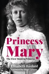 Princess Mary: The First Modern Princess цена и информация | Биографии, автобиогафии, мемуары | 220.lv
