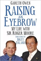 Raising an Eyebrow: My Life with Sir Roger Moore cena un informācija | Biogrāfijas, autobiogrāfijas, memuāri | 220.lv