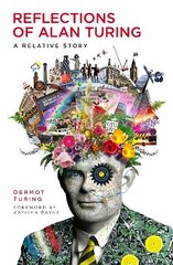 Reflections of Alan Turing: A Relative Story cena un informācija | Biogrāfijas, autobiogrāfijas, memuāri | 220.lv