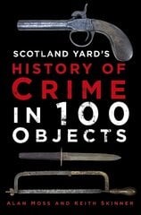 Scotland Yard's History of Crime in 100 Objects 2nd New edition цена и информация | Биографии, автобиогафии, мемуары | 220.lv