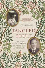 Tangled Souls: Love and Scandal Among the Victorian Aristocracy цена и информация | Биографии, автобиогафии, мемуары | 220.lv