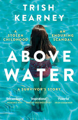 Above Water: A Stolen Childhood, An Enduring Scandal, A Survivor's Story cena un informācija | Biogrāfijas, autobiogrāfijas, memuāri | 220.lv