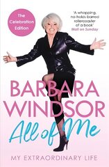 All of Me: My Extraordinary Life - The Most Recent Autobiography by Barbara Windsor цена и информация | Биографии, автобиогафии, мемуары | 220.lv