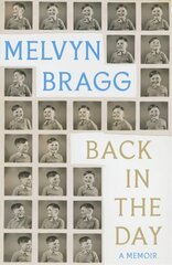 Back in the Day: Melvyn Bragg's deeply affecting, first ever memoir цена и информация | Биографии, автобиографии, мемуары | 220.lv