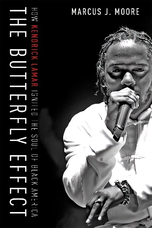 Butterfly Effect: How Kendrick Lamar Ignited the Soul of Black America цена и информация | Biogrāfijas, autobiogrāfijas, memuāri | 220.lv