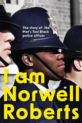 I Am Norwell Roberts: The story of the Met's first Black police officer cena un informācija | Biogrāfijas, autobiogrāfijas, memuāri | 220.lv