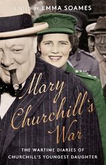 Mary Churchill's War: The Wartime Diaries of Churchill's Youngest Daughter cena un informācija | Biogrāfijas, autobiogrāfijas, memuāri | 220.lv