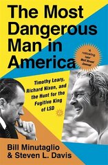 Most Dangerous Man in America: Timothy Leary, Richard Nixon and the Hunt for the Fugitive King of LSD цена и информация | Биографии, автобиогафии, мемуары | 220.lv
