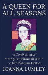 Queen for All Seasons: A Celebration of Queen Elizabeth II цена и информация | Биографии, автобиогафии, мемуары | 220.lv