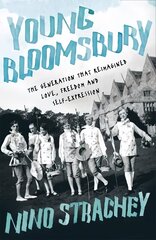 Young Bloomsbury: the generation that reimagined love, freedom and self-expression цена и информация | Биографии, автобиографии, мемуары | 220.lv