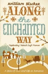 Along the Enchanted Way: A Story of Love and Life in Romania cena un informācija | Biogrāfijas, autobiogrāfijas, memuāri | 220.lv