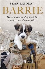 Barrie: How a rescue dog and her owner saved each other cena un informācija | Biogrāfijas, autobiogrāfijas, memuāri | 220.lv