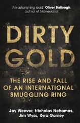 Dirty Gold: The Rise and Fall of an International Smuggling Ring cena un informācija | Biogrāfijas, autobiogrāfijas, memuāri | 220.lv