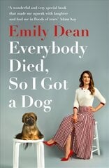 Everybody Died, So I Got a Dog: 'Will make you laugh, cry and stroke your dog (or any dog)' -Sarah Millican цена и информация | Биографии, автобиогафии, мемуары | 220.lv