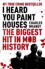 I Heard You Paint Houses: Now Filmed as The Irishman directed by Martin Scorsese cena un informācija | Biogrāfijas, autobiogrāfijas, memuāri | 220.lv