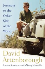 Journeys to the Other Side of the World: further adventures of a young David Attenborough cena un informācija | Biogrāfijas, autobiogrāfijas, memuāri | 220.lv