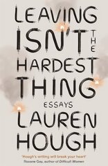 Leaving Isn't the Hardest Thing: The New York Times bestseller cena un informācija | Biogrāfijas, autobiogrāfijas, memuāri | 220.lv