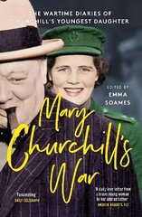 Mary Churchill's War: The Wartime Diaries of Churchill's Youngest Daughter cena un informācija | Biogrāfijas, autobiogrāfijas, memuāri | 220.lv