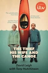 Thief, His Wife and The Canoe: The true story of Anne Darwin and 'Canoe Man' John cena un informācija | Biogrāfijas, autobiogrāfijas, memuāri | 220.lv