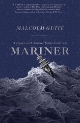 Mariner: A Voyage with Samuel Taylor Coleridge цена и информация | Биографии, автобиогафии, мемуары | 220.lv