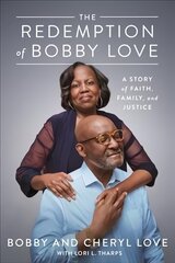 Redemption of Bobby Love: A Story of Faith, Family, and Justice цена и информация | Биографии, автобиогафии, мемуары | 220.lv