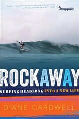 Rockaway: Surfing Headlong Into a New Life cena un informācija | Biogrāfijas, autobiogrāfijas, memuāri | 220.lv