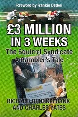 GBP3 Million In 3 Weeks - The Squirrel Syndicate - A Gambler's Tale cena un informācija | Biogrāfijas, autobiogrāfijas, memuāri | 220.lv
