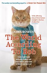 World According to Bob: The further adventures of one man and his street-wise cat цена и информация | Биографии, автобиогафии, мемуары | 220.lv