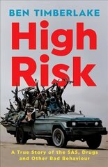 High Risk: A True Story of the SAS, Drugs and Other Bad Behaviour cena un informācija | Biogrāfijas, autobiogrāfijas, memuāri | 220.lv