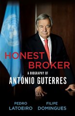 Honest Broker: A Biography of Antonio Guterres цена и информация | Биографии, автобиогафии, мемуары | 220.lv