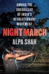 Nightmarch: Among India's Revolutionary Guerrillas cena un informācija | Biogrāfijas, autobiogrāfijas, memuāri | 220.lv